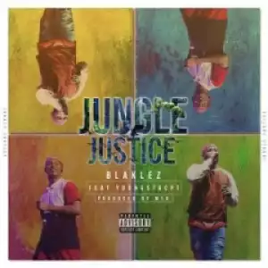 Blaklez - Jungle Justice ft. Youngstacpt